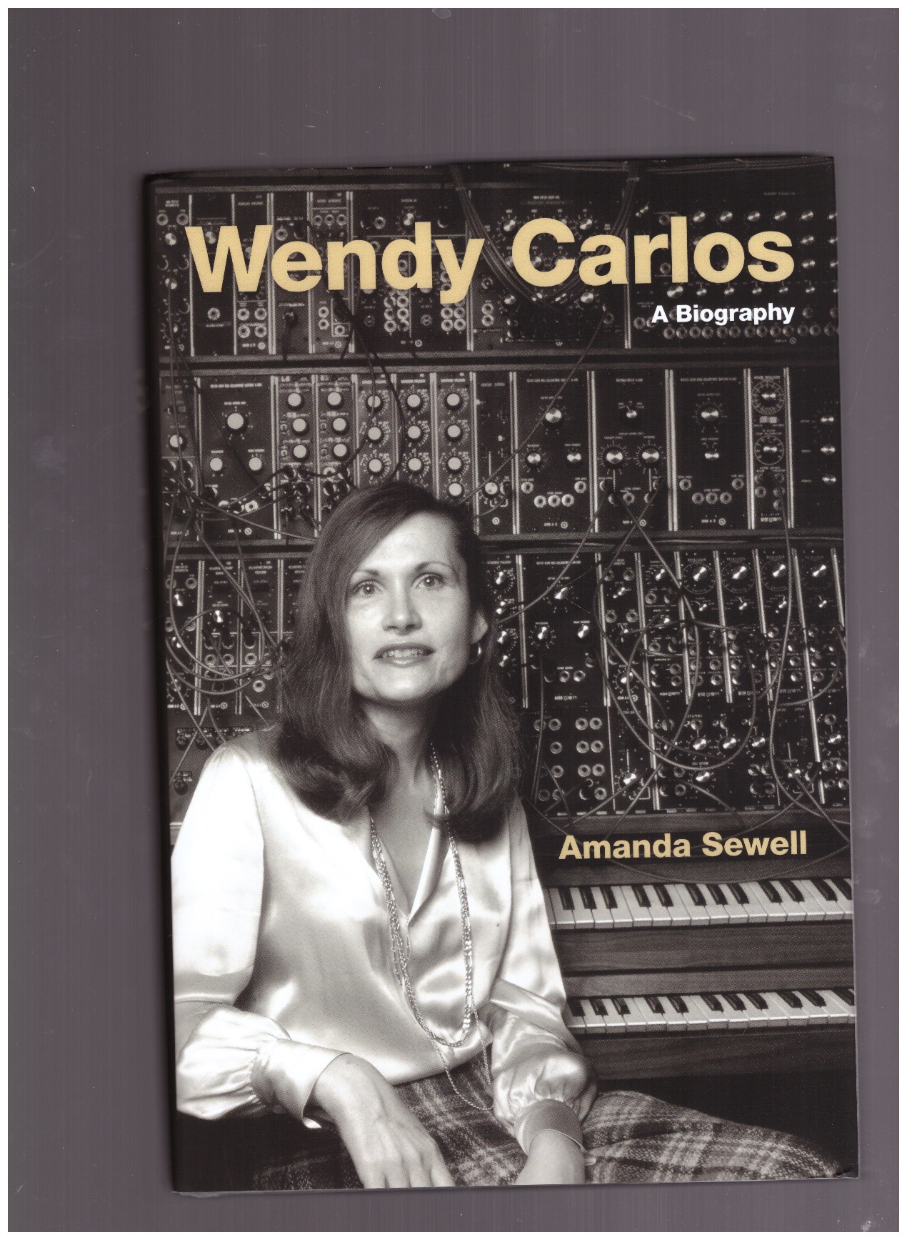 SEWELL, Amanda - Wendy Carlos. A biography